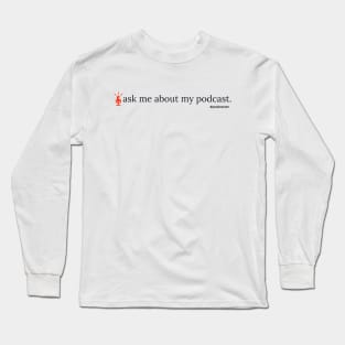 Ask Me About My Podcast- red Long Sleeve T-Shirt